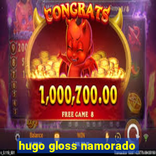 hugo gloss namorado